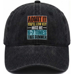 Admit It You Will Low key Miss Me 67 Times This Summer Washed Cotton Baseball Cap Last Day Six Seven Meme TS11 Print Your Wear