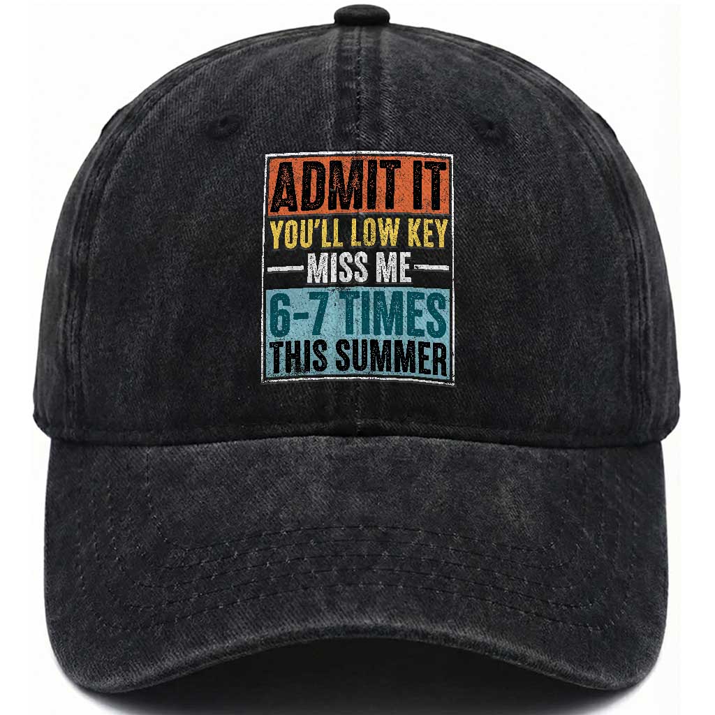 Admit It You Will Low key Miss Me 67 Times This Summer Washed Cotton Baseball Cap Last Day Six Seven Meme TS11 Print Your Wear