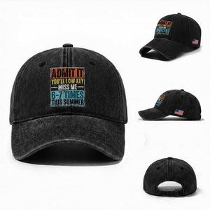 Admit It You Will Low key Miss Me 67 Times This Summer Washed Cotton Baseball Cap Last Day Six Seven Meme TS11 Washed Cap Universal Fit Black Print Your Wear