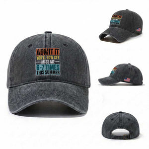 Admit It You Will Low key Miss Me 67 Times This Summer Washed Cotton Baseball Cap Last Day Six Seven Meme TS11 Washed Cap Universal Fit Dark Gray Print Your Wear