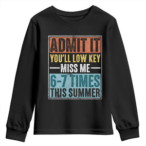 Admit It You Will Low key Miss Me 67 Times This Summer Youth Sweatshirt Last Day Six Seven Meme TS11 Black Print Your Wear