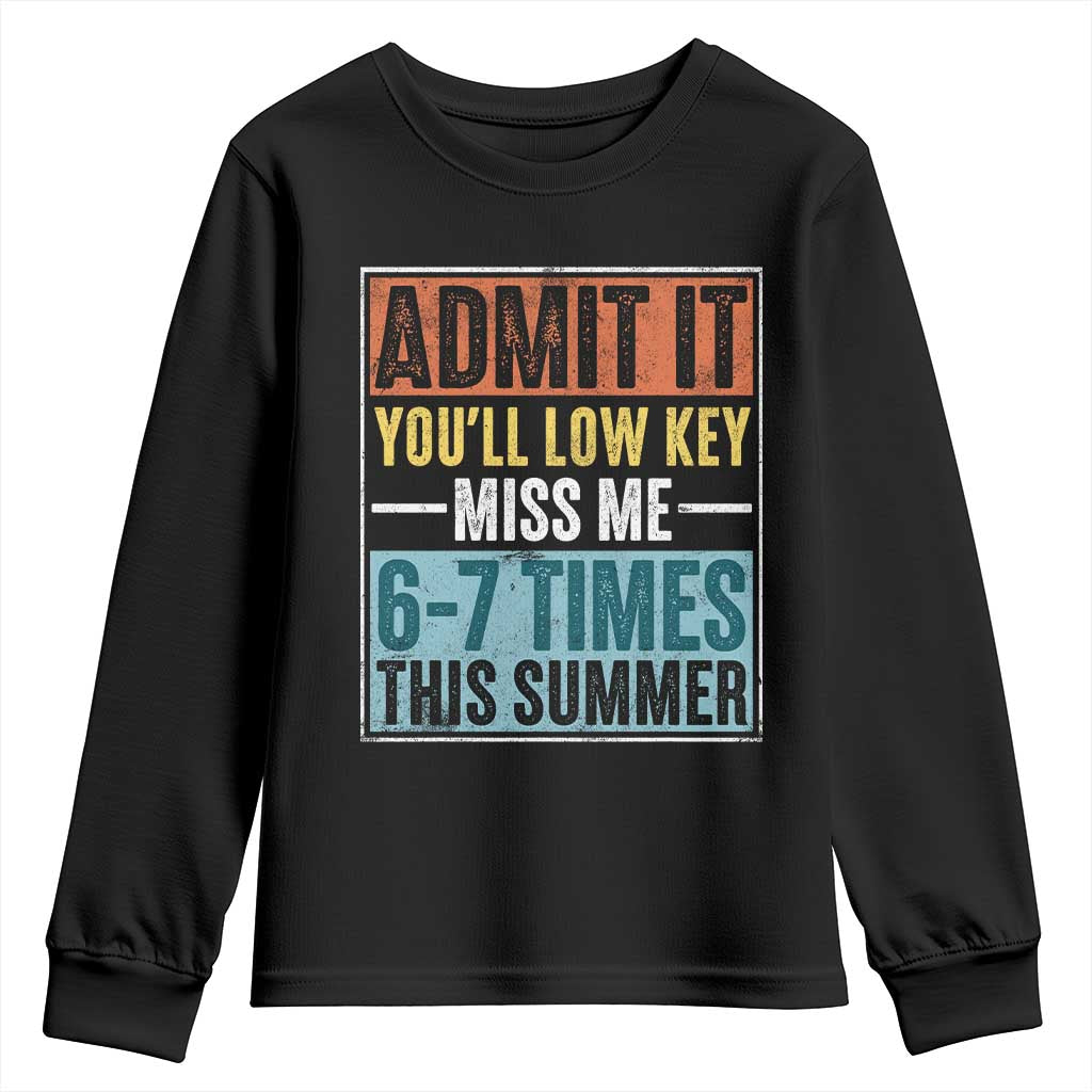 Admit It You Will Low key Miss Me 67 Times This Summer Youth Sweatshirt Last Day Six Seven Meme TS11 Black Print Your Wear