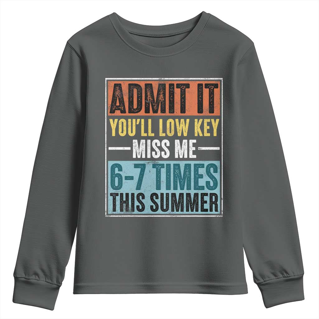 Admit It You Will Low key Miss Me 67 Times This Summer Youth Sweatshirt Last Day Six Seven Meme TS11 Dark Heather Print Your Wear