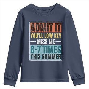 Admit It You Will Low key Miss Me 67 Times This Summer Youth Sweatshirt Last Day Six Seven Meme TS11 Navy Print Your Wear