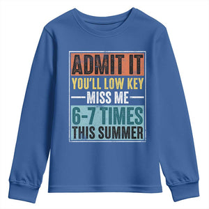 Admit It You Will Low key Miss Me 67 Times This Summer Youth Sweatshirt Last Day Six Seven Meme TS11 Royal Blue Print Your Wear