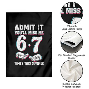 Admit It You'll Miss Me 67 Times This Summer Garden Flag Funny Last Day of School Six Seven Meme TS11 Print Your Wear
