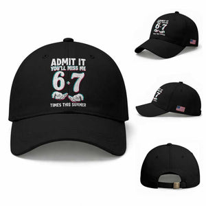 Admit It You'll Miss Me 67 Times This Summer Baseball Cap Funny Last Day of School Six Seven Meme TS11 Baseball Cap Universal Fit Black Print Your Wear