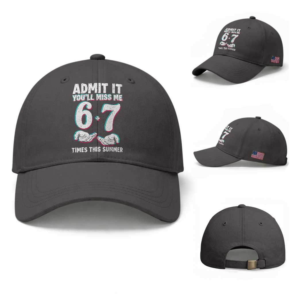 Admit It You'll Miss Me 67 Times This Summer Baseball Cap Funny Last Day of School Six Seven Meme TS11 Baseball Cap Universal Fit Dark Gray Print Your Wear
