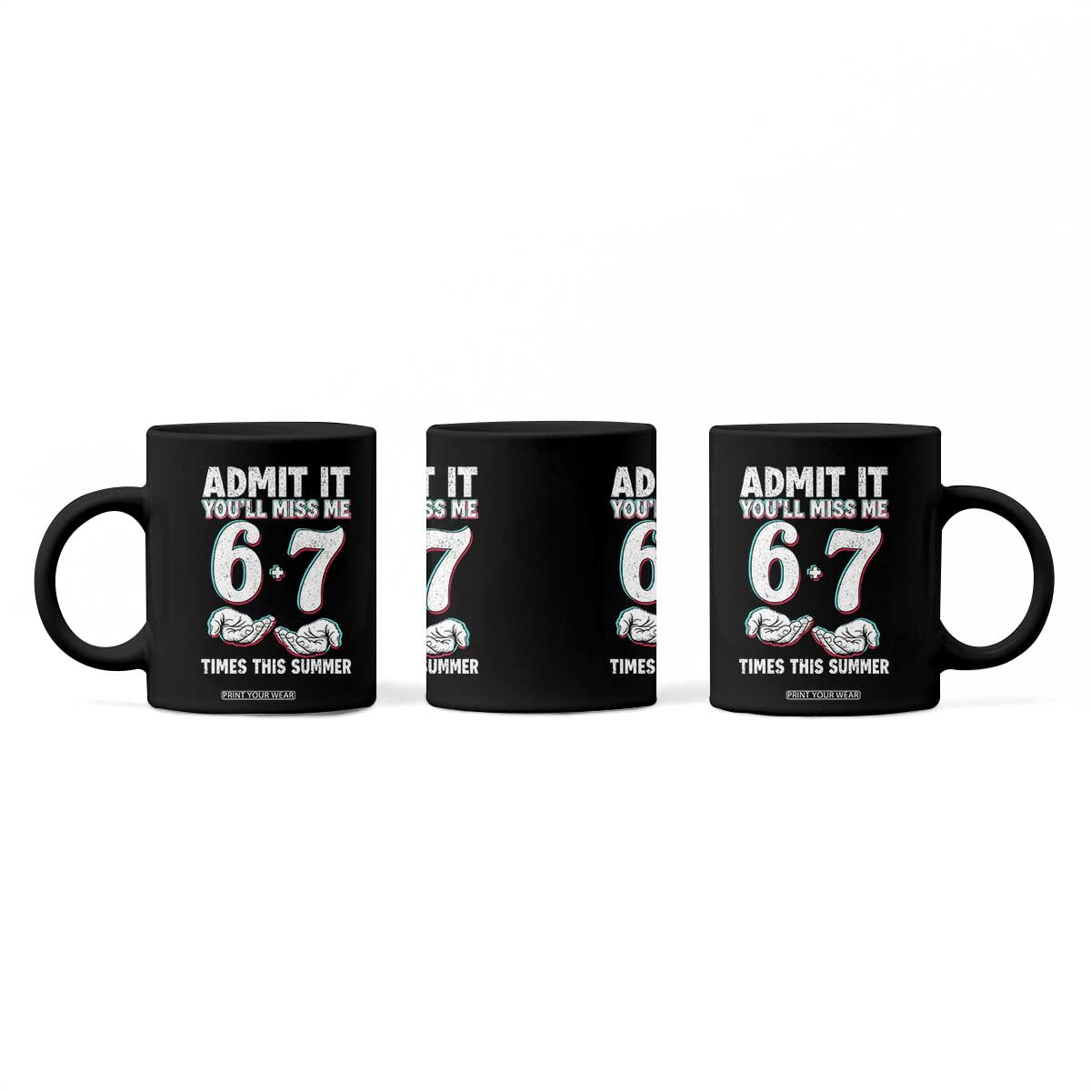 Admit It You'll Miss Me 67 Times This Summer Coffee Mug Funny Last Day of School Six Seven Meme TS11 Print Your Wear