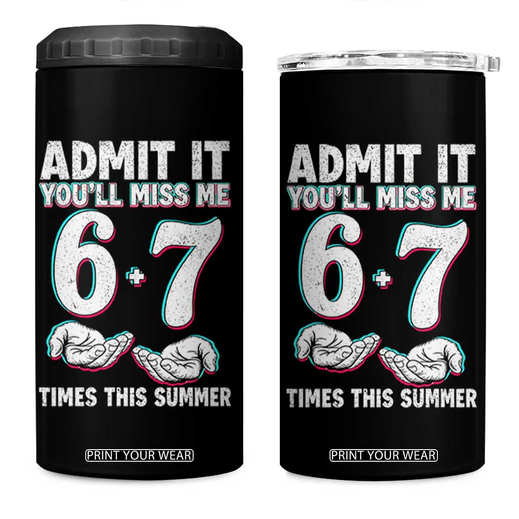 Admit It You'll Miss Me 67 Times This Summer 4 in 1 Can Cooler Tumbler Funny Last Day of School Six Seven Meme TS11 One Size: 16 oz Black Print Your Wear