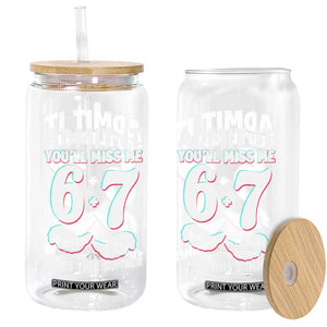 Admit It You'll Miss Me 67 Times This Summer Glass Can Funny Last Day of School Six Seven Meme TS11 Print Your Wear