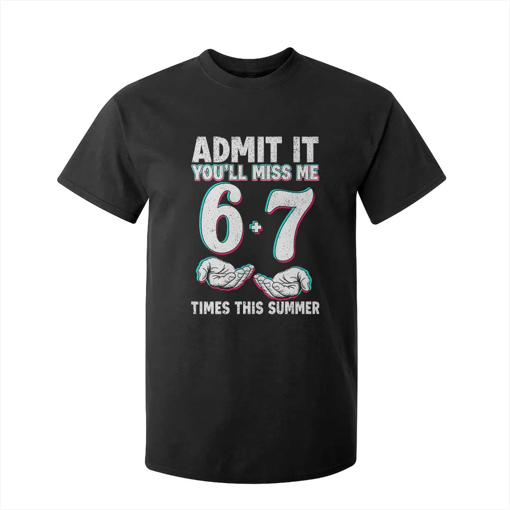 Admit It You'll Miss Me 67 Times This Summer T Shirt For Kid Funny Last Day of School Six Seven Meme TS11 Black Print Your Wear