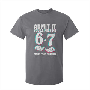 Admit It You'll Miss Me 67 Times This Summer T Shirt For Kid Funny Last Day of School Six Seven Meme TS11 Charcoal Print Your Wear