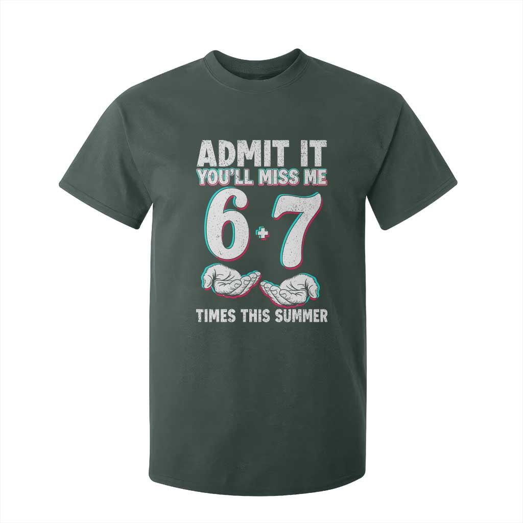 Admit It You'll Miss Me 67 Times This Summer T Shirt For Kid Funny Last Day of School Six Seven Meme TS11 Dark Forest Green Print Your Wear