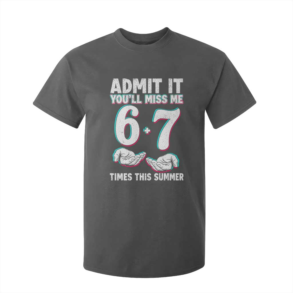Admit It You'll Miss Me 67 Times This Summer T Shirt For Kid Funny Last Day of School Six Seven Meme TS11 Dark Heather Print Your Wear