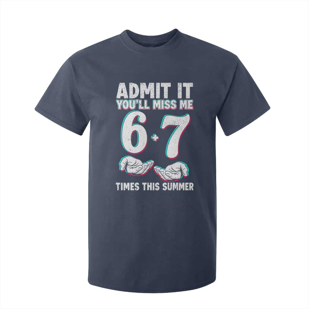 Admit It You'll Miss Me 67 Times This Summer T Shirt For Kid Funny Last Day of School Six Seven Meme TS11 Navy Print Your Wear
