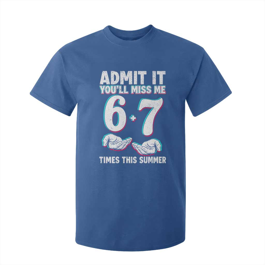 Admit It You'll Miss Me 67 Times This Summer T Shirt For Kid Funny Last Day of School Six Seven Meme TS11 Royal Blue Print Your Wear