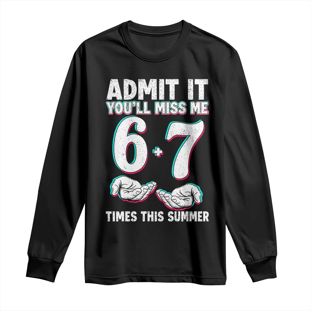 Admit It You'll Miss Me 67 Times This Summer Long Sleeve Shirt Funny Last Day of School Six Seven Meme TS11 Black Print Your Wear
