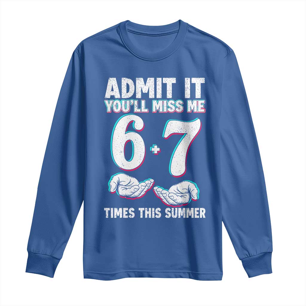 Admit It You'll Miss Me 67 Times This Summer Long Sleeve Shirt Funny Last Day of School Six Seven Meme TS11 Royal Blue Print Your Wear