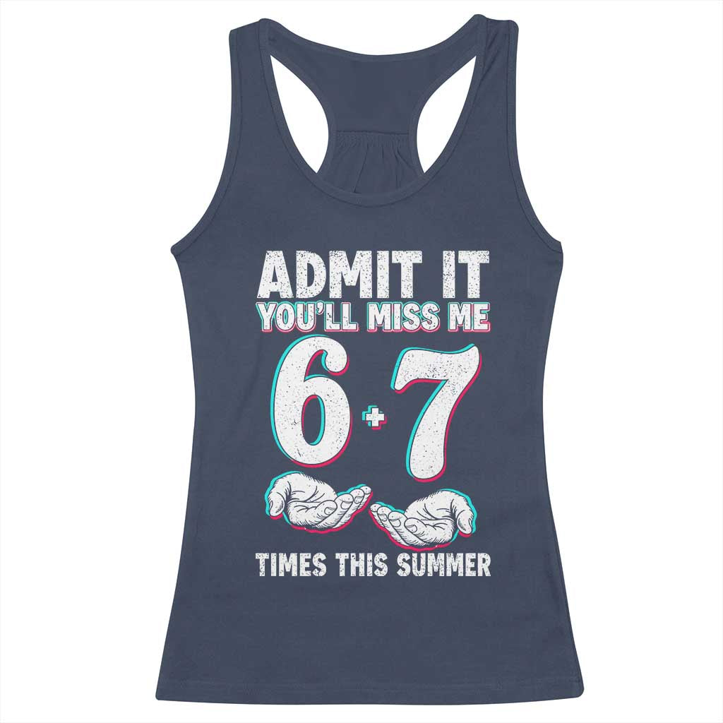 Admit It You'll Miss Me 67 Times This Summer Racerback Tank Top Funny Last Day of School Six Seven Meme TS11 Navy Print Your Wear