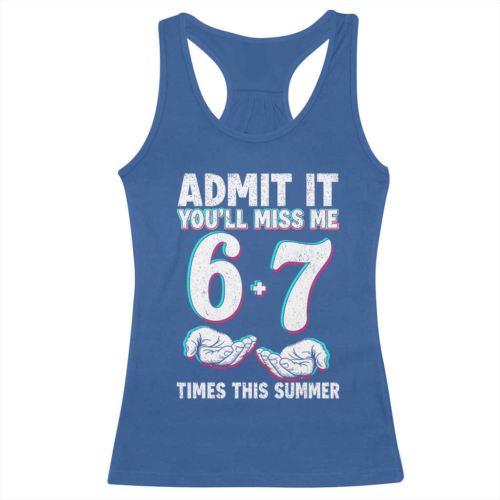 Admit It You'll Miss Me 67 Times This Summer Racerback Tank Top Funny Last Day of School Six Seven Meme TS11 Royal Blue Print Your Wear