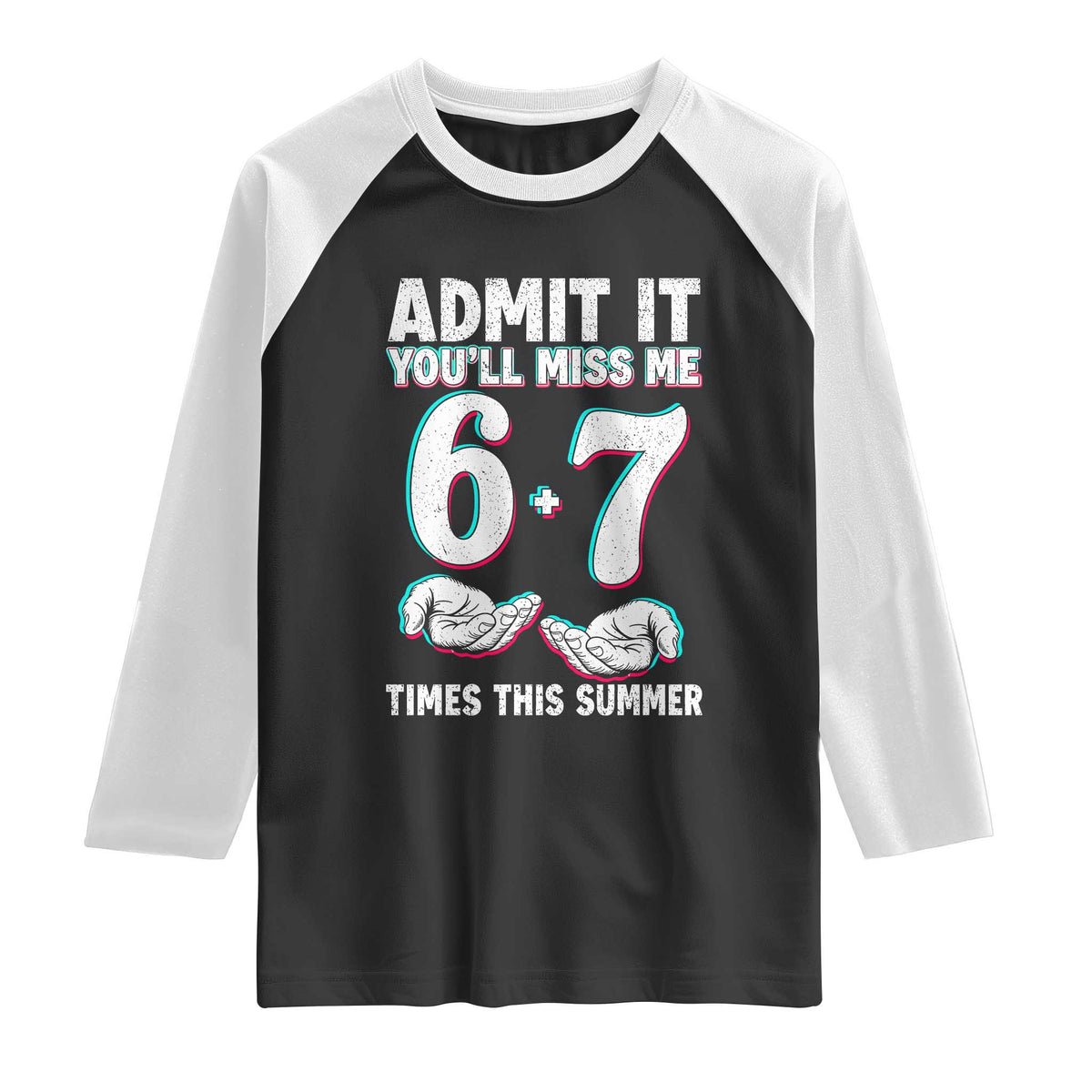 Admit It You'll Miss Me 67 Times This Summer Raglan Shirt Funny Last Day of School Six Seven Meme TS11 Black White Print Your Wear