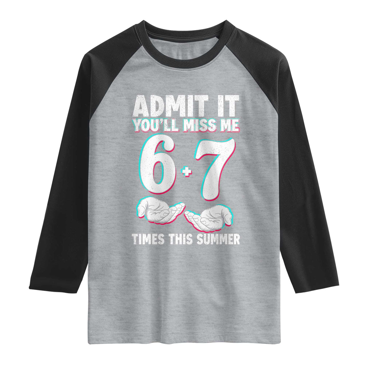 Admit It You'll Miss Me 67 Times This Summer Raglan Shirt Funny Last Day of School Six Seven Meme TS11 Heather Gray Black Print Your Wear