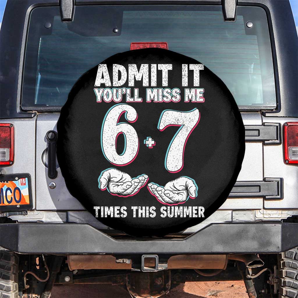 Admit It You'll Miss Me 67 Times This Summer Spare Tire Cover Funny Last Day of School Six Seven Meme TS11 No hole Black Print Your Wear