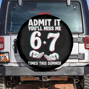 Admit It You'll Miss Me 67 Times This Summer Spare Tire Cover Funny Last Day of School Six Seven Meme TS11 No hole Black Print Your Wear