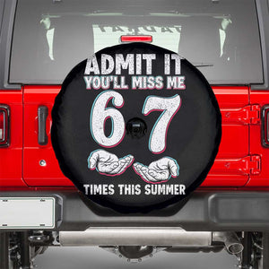 Admit It You'll Miss Me 67 Times This Summer Spare Tire Cover Funny Last Day of School Six Seven Meme TS11 Black Print Your Wear