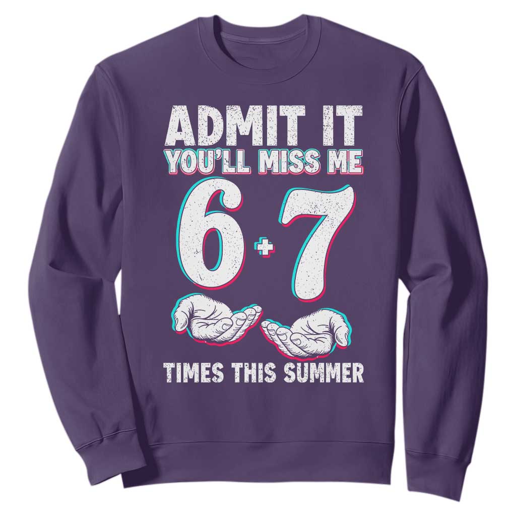 Admit It You'll Miss Me 67 Times This Summer Sweatshirt Funny Last Day of School Six Seven Meme TS11 Purple Print Your Wear