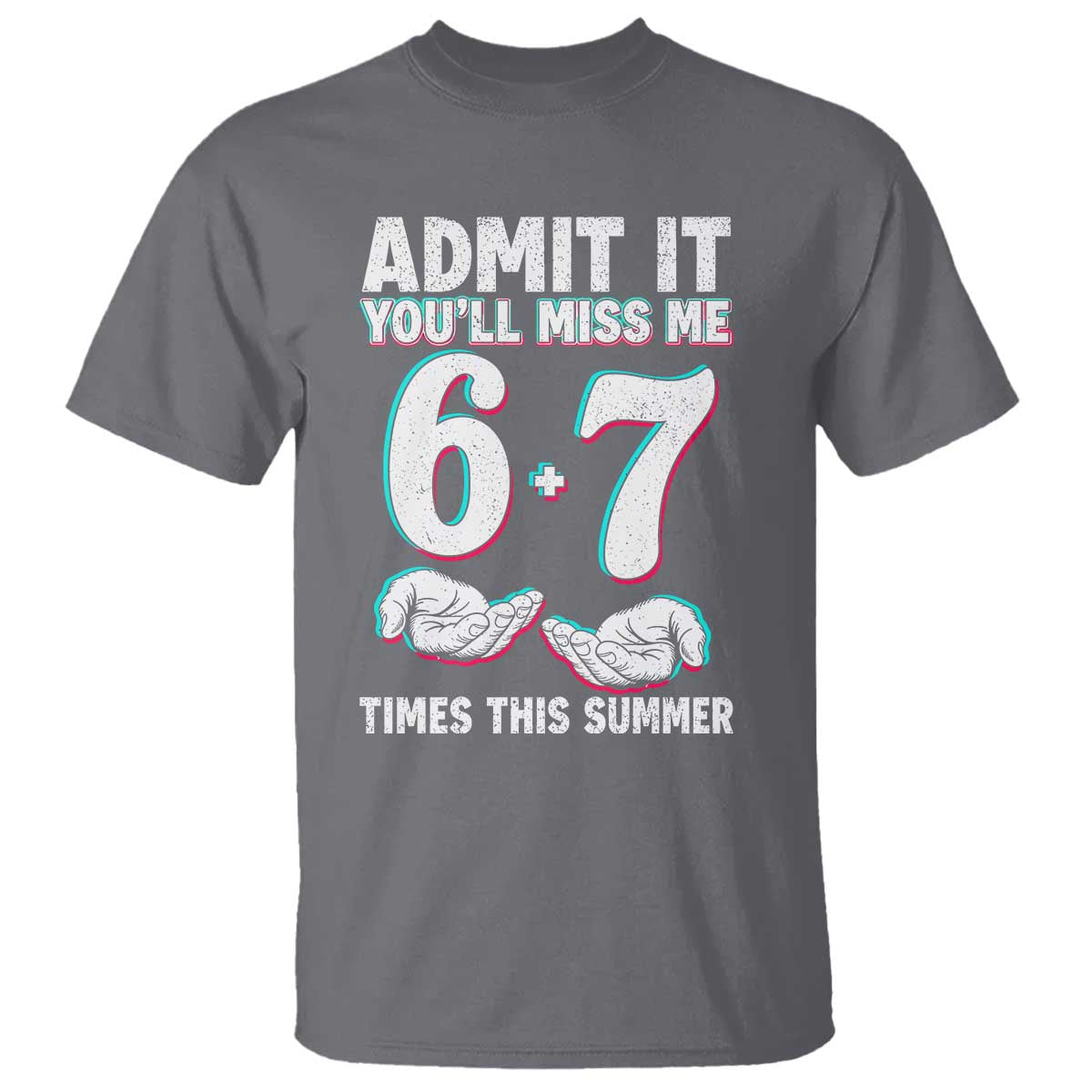 Admit It You'll Miss Me 67 Times This Summer T Shirt Funny Last Day of School Six Seven Meme TS11 Charcoal Print Your Wear
