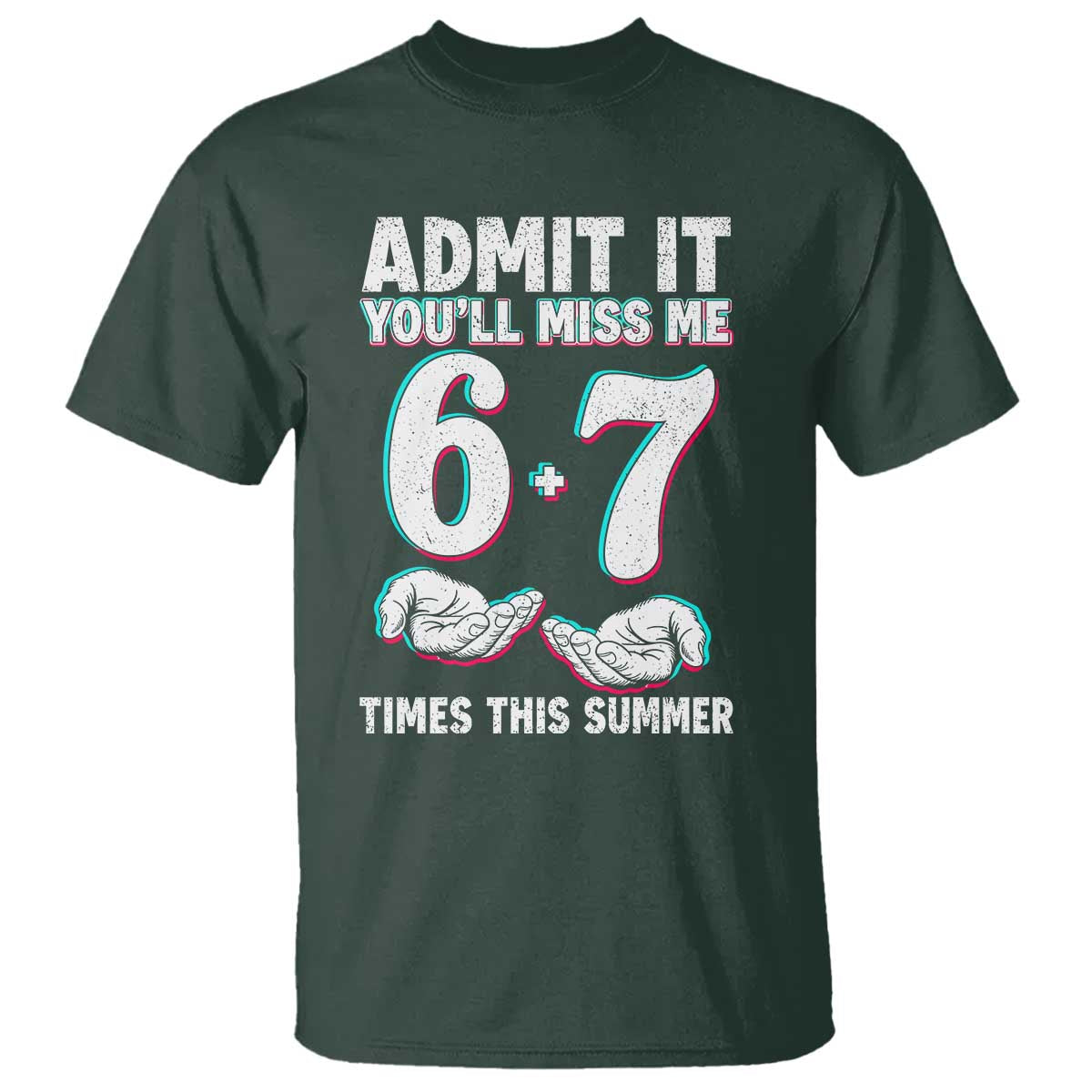 Admit It You'll Miss Me 67 Times This Summer T Shirt Funny Last Day of School Six Seven Meme TS11 Dark Forest Green Print Your Wear