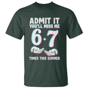 Admit It You'll Miss Me 67 Times This Summer T Shirt Funny Last Day of School Six Seven Meme TS11 Dark Forest Green Print Your Wear