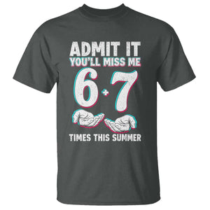 Admit It You'll Miss Me 67 Times This Summer T Shirt Funny Last Day of School Six Seven Meme TS11 Dark Heather Print Your Wear