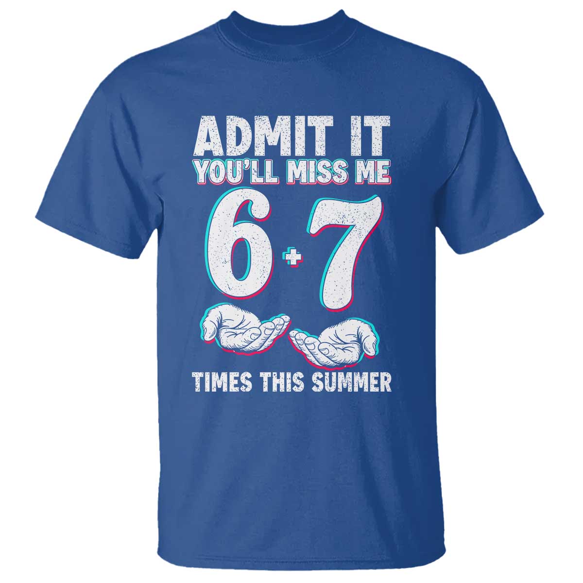 Admit It You'll Miss Me 67 Times This Summer T Shirt Funny Last Day of School Six Seven Meme TS11 Royal Blue Print Your Wear