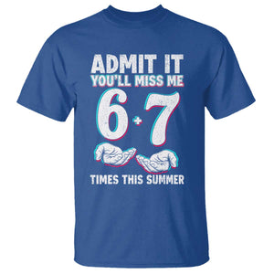 Admit It You'll Miss Me 67 Times This Summer T Shirt Funny Last Day of School Six Seven Meme TS11 Royal Blue Print Your Wear