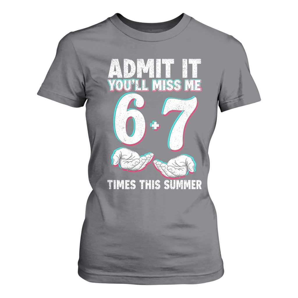 Admit It You'll Miss Me 67 Times This Summer T Shirt For Women Funny Last Day of School Six Seven Meme TS11 Charcoal Print Your Wear