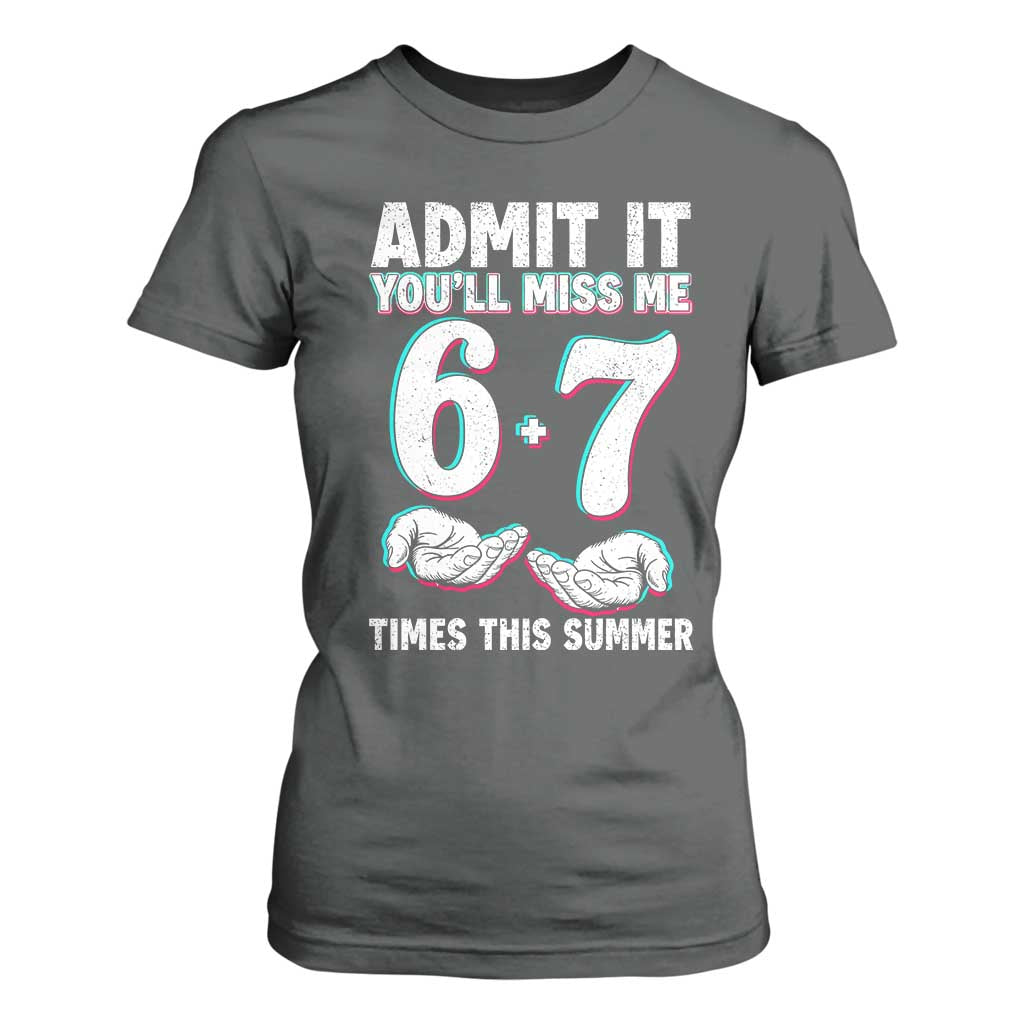 Admit It You'll Miss Me 67 Times This Summer T Shirt For Women Funny Last Day of School Six Seven Meme TS11 Dark Heather Print Your Wear