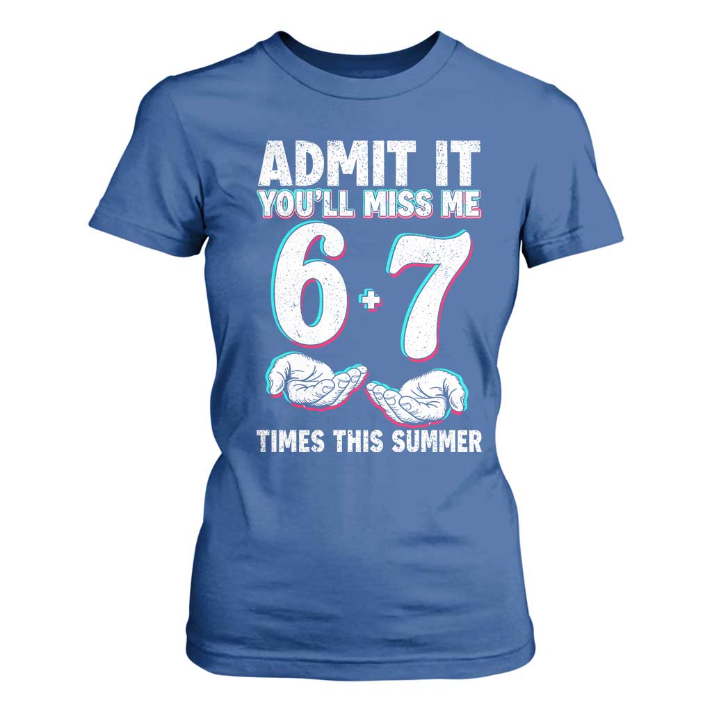 Admit It You'll Miss Me 67 Times This Summer T Shirt For Women Funny Last Day of School Six Seven Meme TS11 Royal Blue Print Your Wear