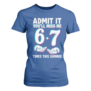 Admit It You'll Miss Me 67 Times This Summer T Shirt For Women Funny Last Day of School Six Seven Meme TS11 Royal Blue Print Your Wear