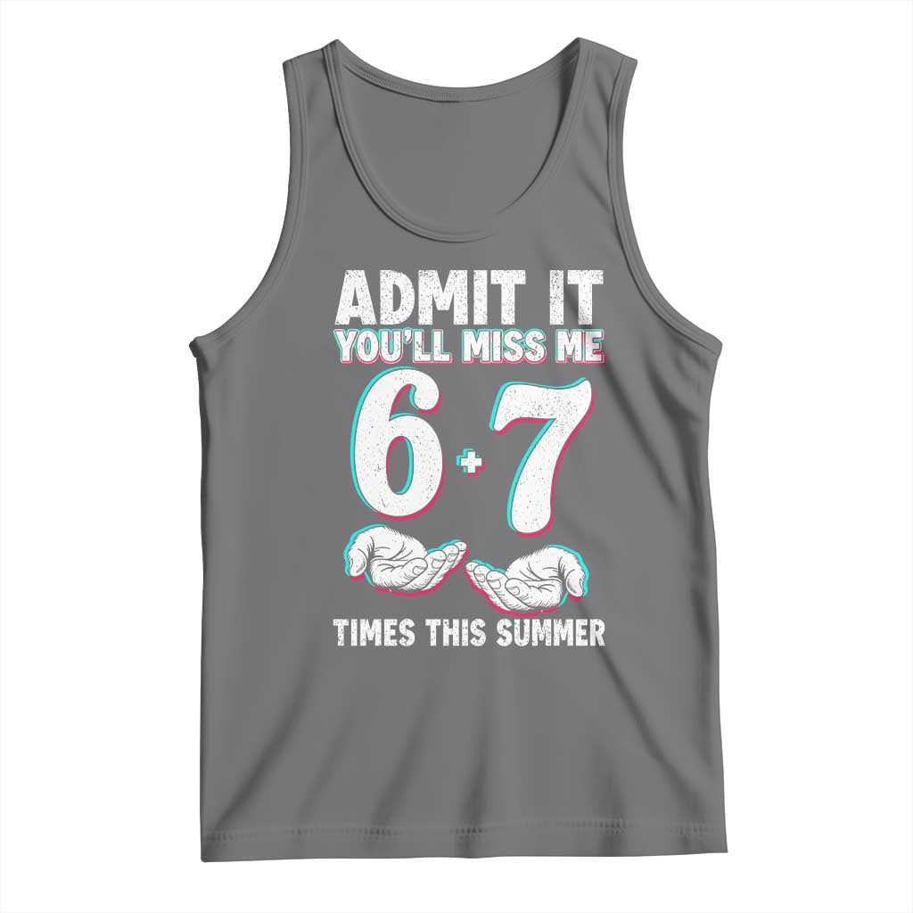 Admit It You'll Miss Me 67 Times This Summer Tank Top Funny Last Day of School Six Seven Meme TS11 Black Heather Print Your Wear