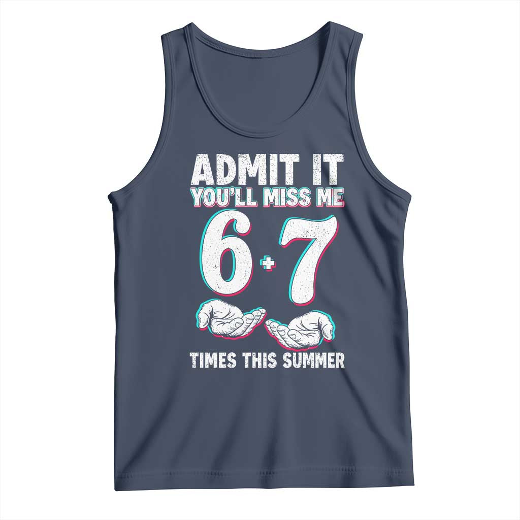 Admit It You'll Miss Me 67 Times This Summer Tank Top Funny Last Day of School Six Seven Meme TS11 Navy Print Your Wear