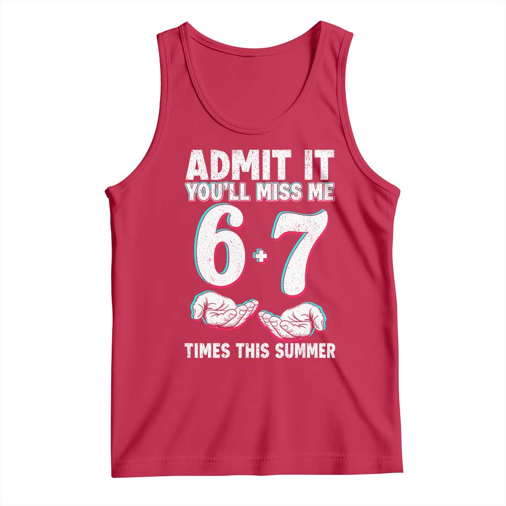 Admit It You'll Miss Me 67 Times This Summer Tank Top Funny Last Day of School Six Seven Meme TS11 Red Print Your Wear