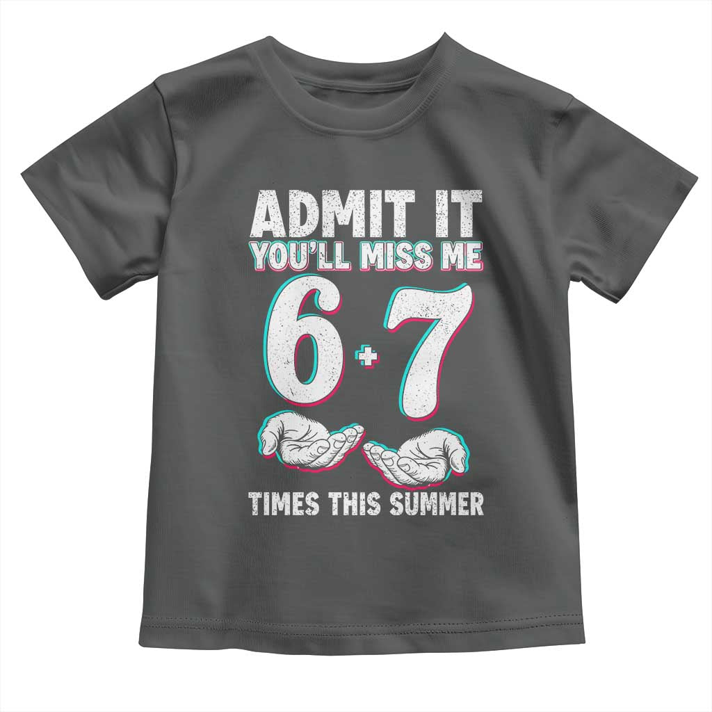 Admit It You'll Miss Me 67 Times This Summer Toddler T Shirt Funny Last Day of School Six Seven Meme TS11 Dark Heather Print Your Wear