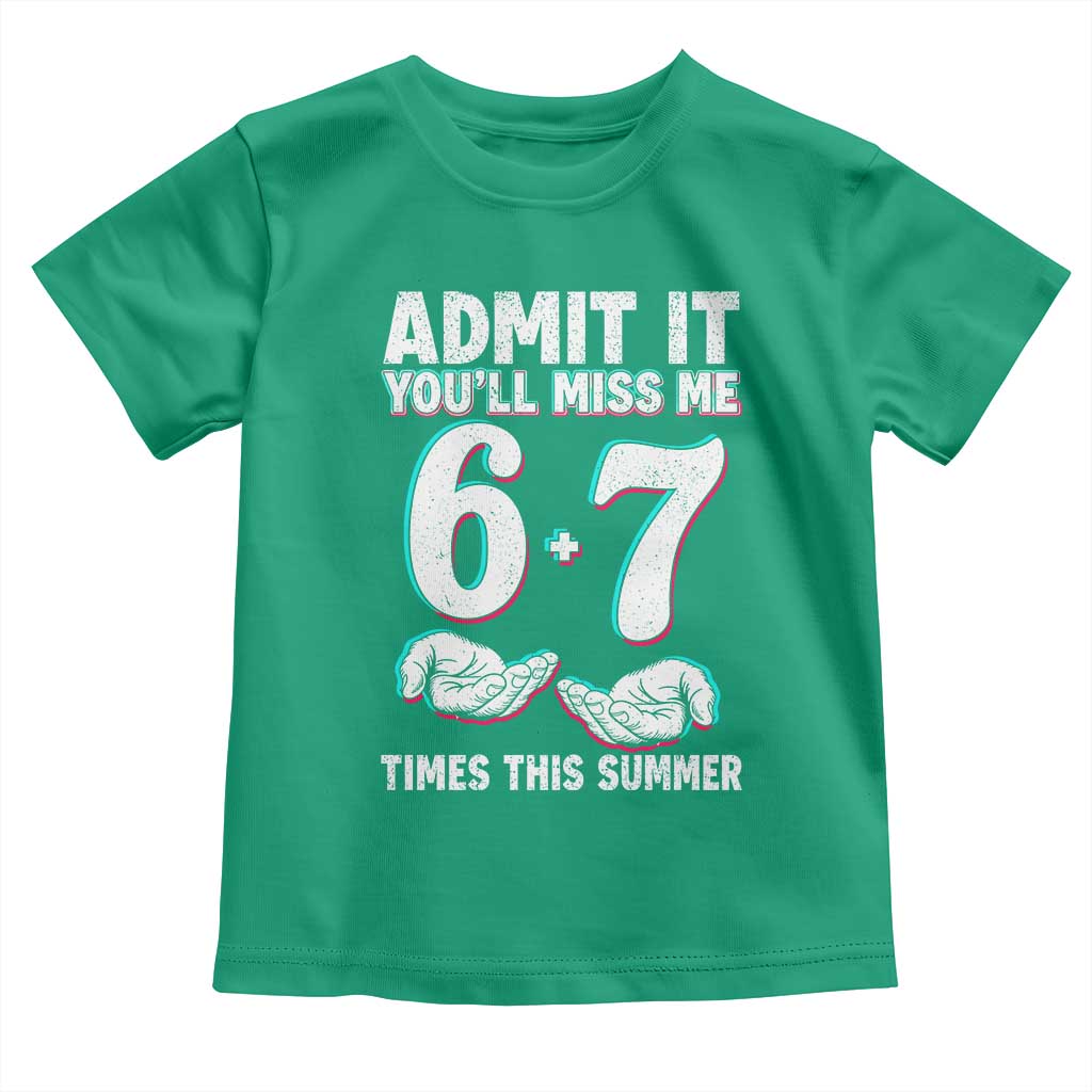 Admit It You'll Miss Me 67 Times This Summer Toddler T Shirt Funny Last Day of School Six Seven Meme TS11 Irish Green Print Your Wear