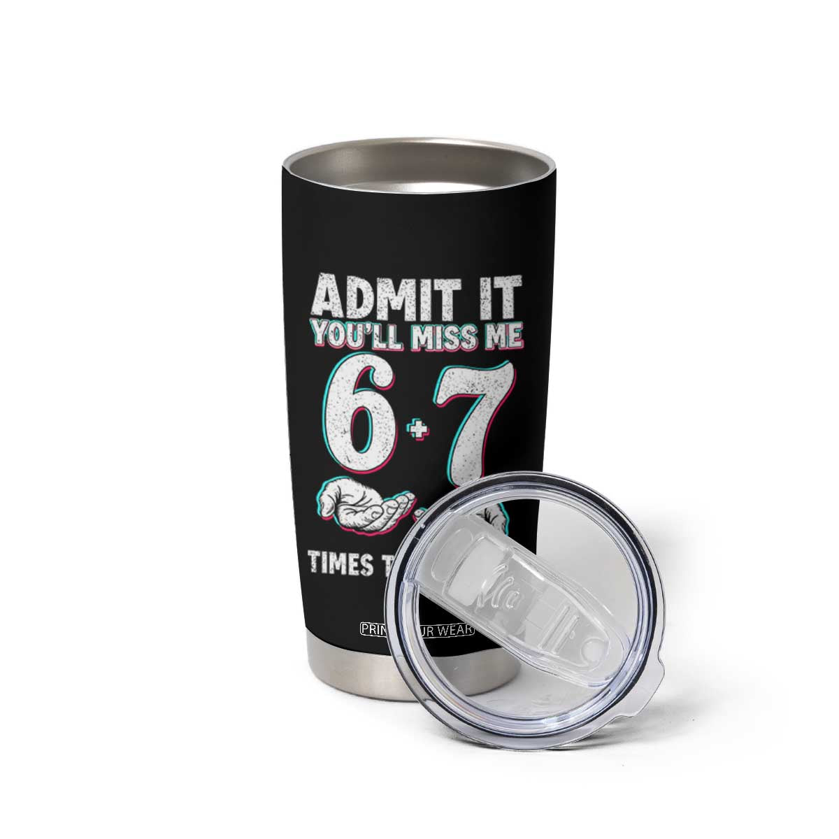 Admit It You'll Miss Me 67 Times This Summer Tumbler Cup Funny Last Day of School Six Seven Meme TS11 Print Your Wear
