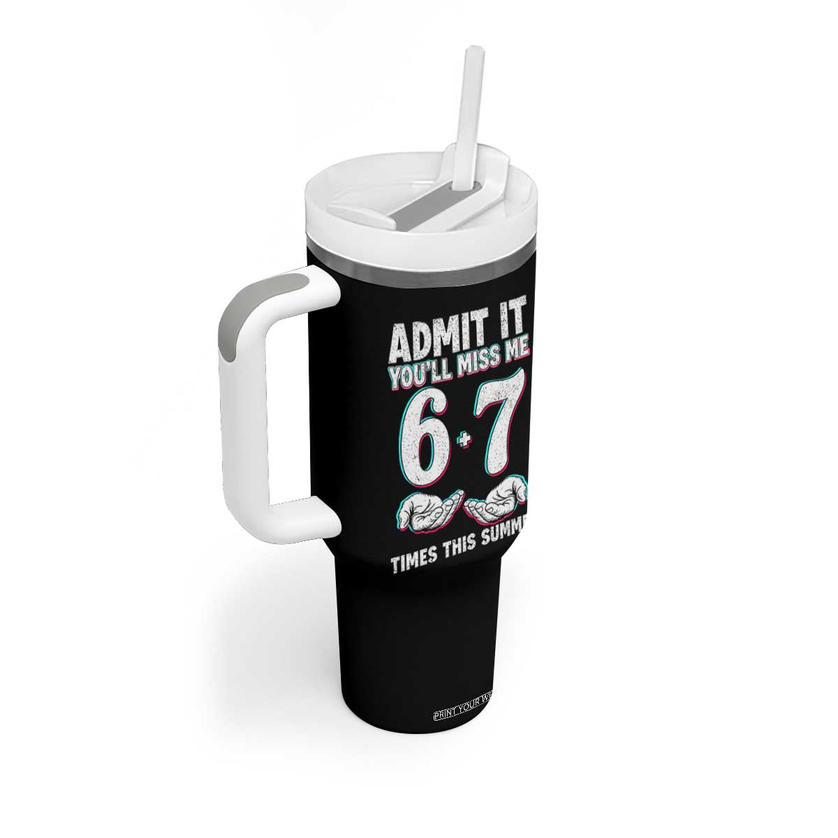 Admit It You'll Miss Me 67 Times This Summer Tumbler With Handle Funny Last Day of School Six Seven Meme TS11 Print Your Wear