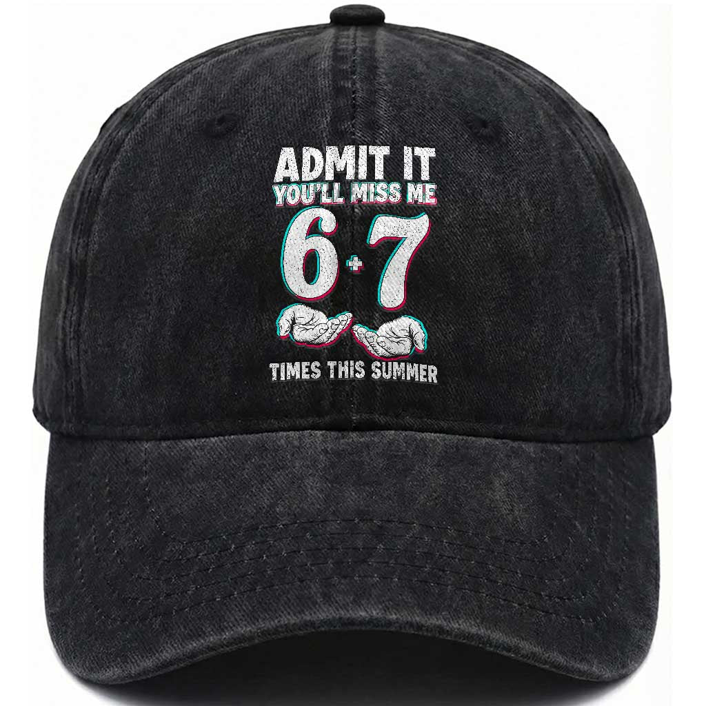 Admit It You'll Miss Me 67 Times This Summer Washed Cotton Baseball Cap Funny Last Day of School Six Seven Meme TS11 Print Your Wear