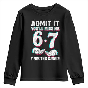 Admit It You'll Miss Me 67 Times This Summer Youth Sweatshirt Funny Last Day of School Six Seven Meme TS11 Black Print Your Wear